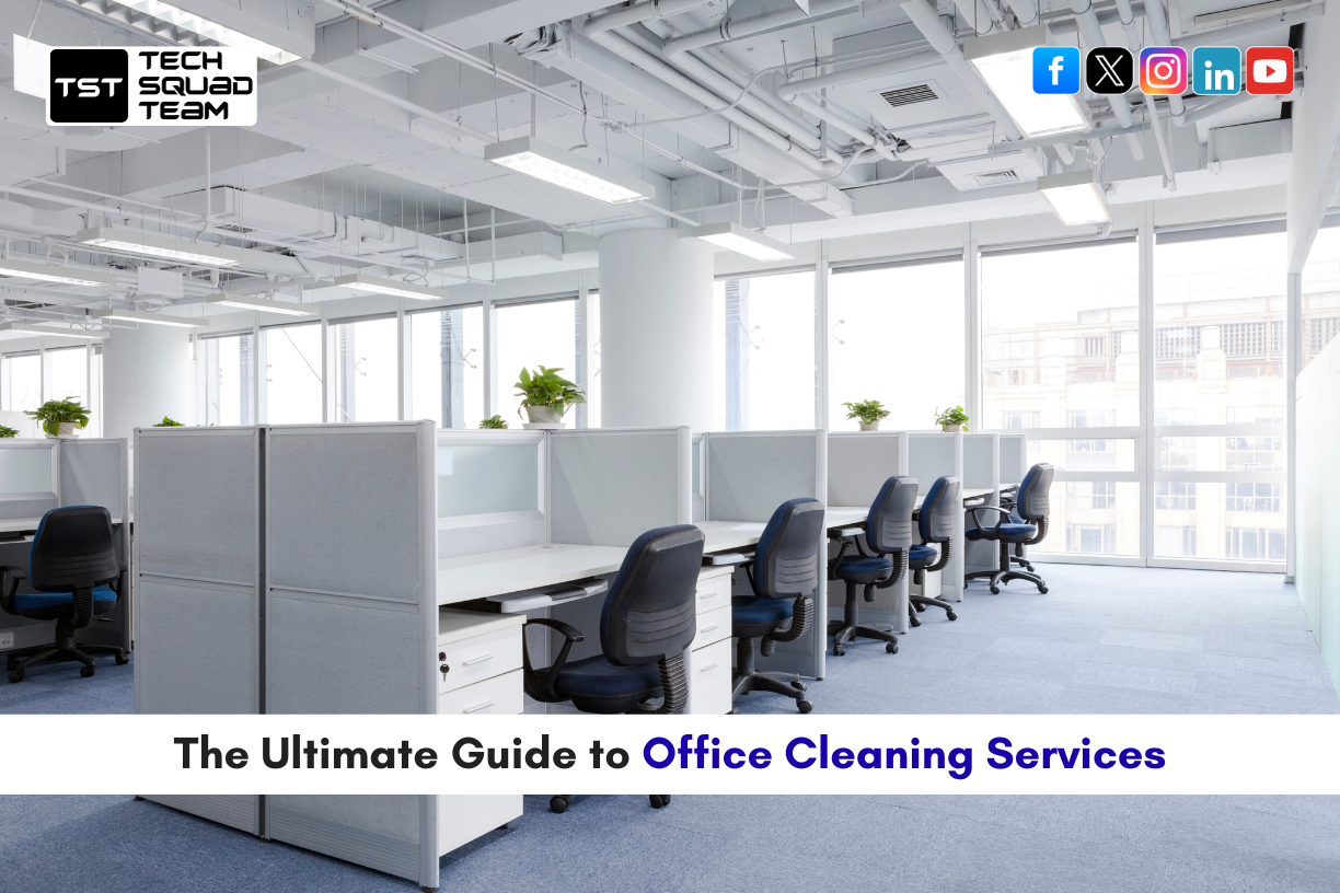 The Ultimate Guide to Office Cleaning Services
